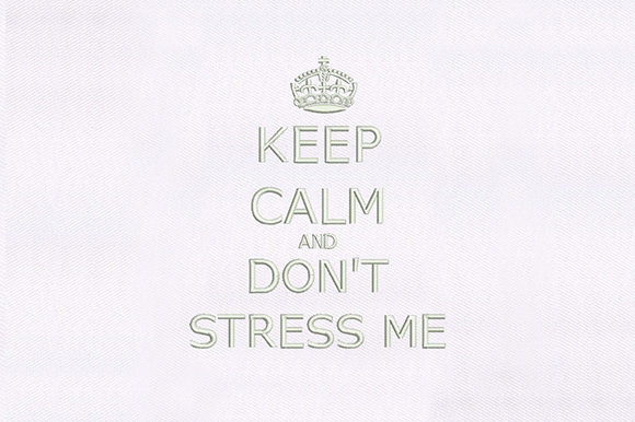 Keep Calm Don t Stress Me Embroidery Design Review